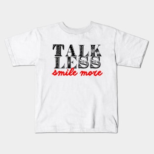 Talk less smile more Kids T-Shirt